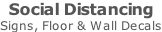 Social Distancing Signs, Floor & Wall Decals